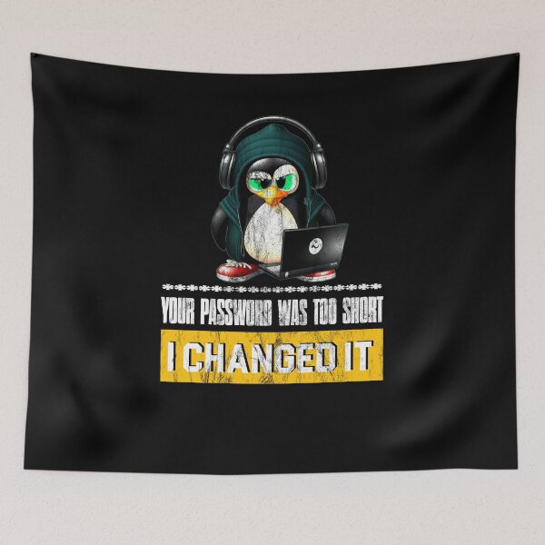 Item preview, Your Password Was To Shoort - I Changed It for Linux Hackers designed and sold by Cedinho.
