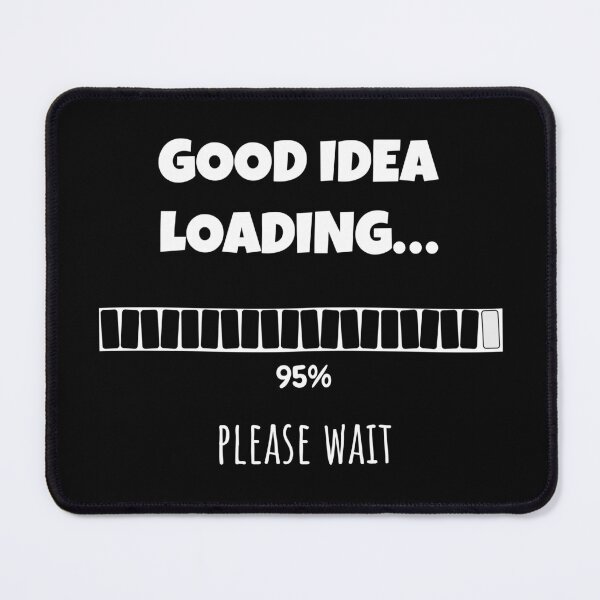 Item preview, Good Idea Loading... Please wait | Funny and witty loading bar text design designed and sold by ArtworkbyEmmy.