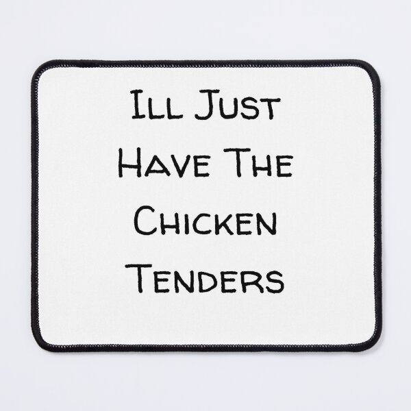 Item preview, Ill Just Have The Chicken Tenders designed and sold by erion-store.
