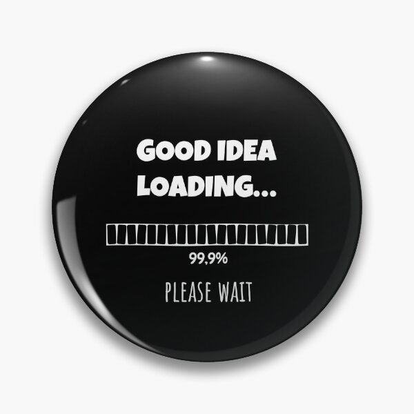 Item preview, Good Idea Loading... Please wait | Funny and witty loading bar text design designed and sold by ArtworkbyEmmy.