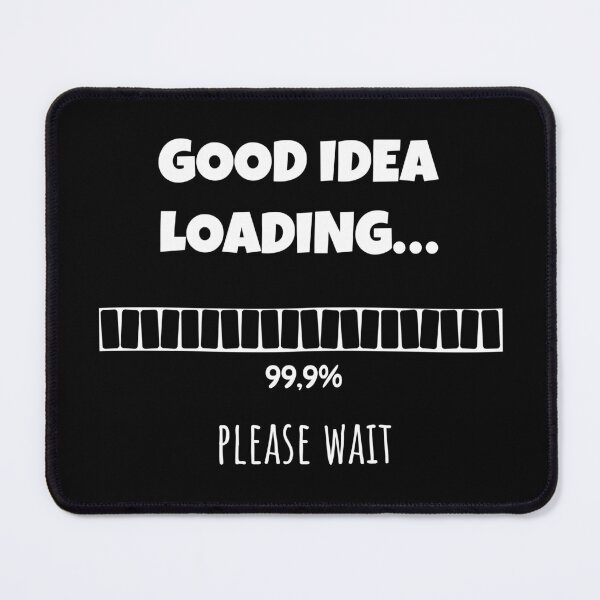 Item preview, Good Idea Loading... Please wait | Funny and witty loading bar text design designed and sold by ArtworkbyEmmy.