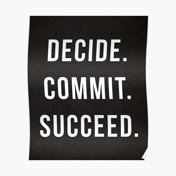 Decide. Commit. Succeed. Gym Quote Poster