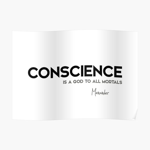 conscience is a god to all mortals - menander Poster