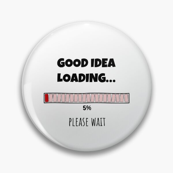 Item preview, Good Idea Loading... Please wait | Funny and witty loading bar text design designed and sold by ArtworkbyEmmy.