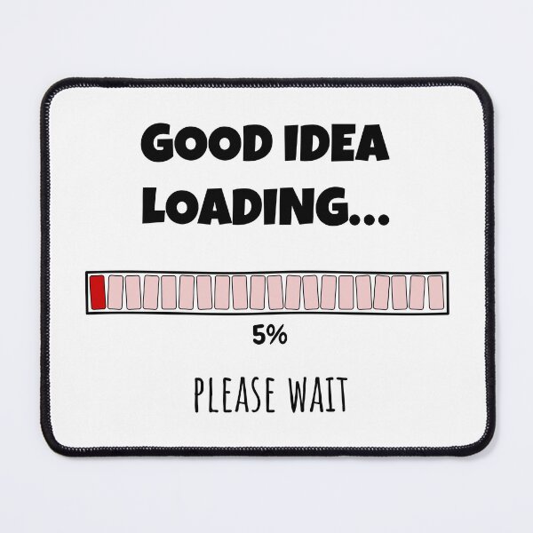 Item preview, Good Idea Loading... Please wait | Funny and witty loading bar text design designed and sold by ArtworkbyEmmy.