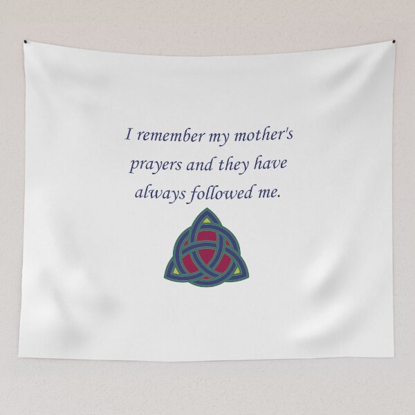 Item preview, I Remember My Mother's Prayers - Family Quote  designed and sold by CrankyOldDude.