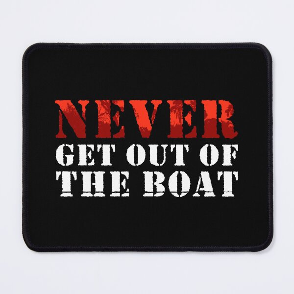 Item preview, NEVER GET OUT OF THE BOAT APOCALYPSE designed and sold by Madjack Tees Kiwi SuperStore.