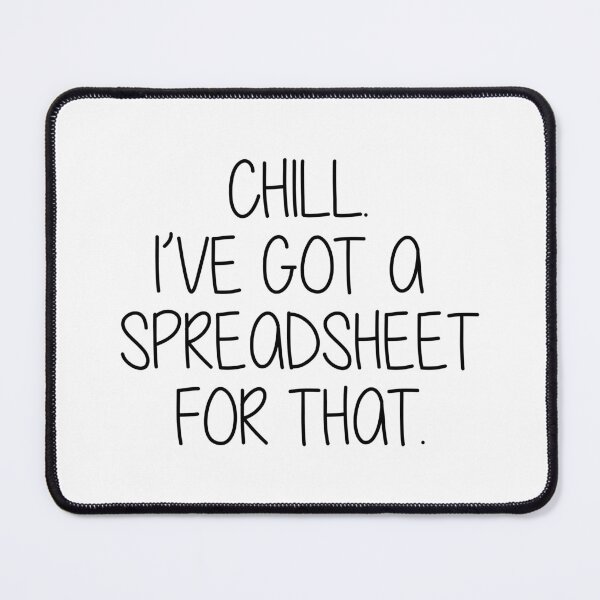 Item preview, Chill I ve Got A Spreadsheet For That, Accounting Gift for Auditors and Data Analysts designed and sold by Eddyed.