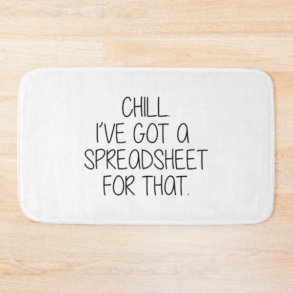 Item preview, Chill I ve Got A Spreadsheet For That, Accounting Gift for Auditors and Data Analysts designed and sold by Eddyed.