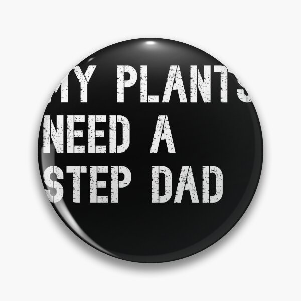 Artikelvorschau, My plants need a step dad entworfen und verkauft von RoguePixel.