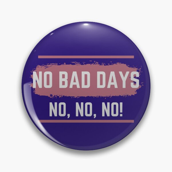 Item preview, No Bad days (No, no, no!) designed and sold by Valgeneva.