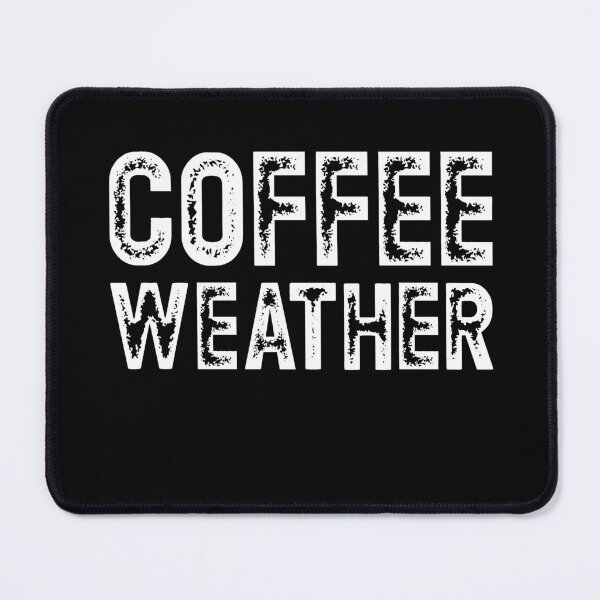 Item preview, Coffee Weather Coffee Lover Coffee Gift designed and sold by RoguePixel.