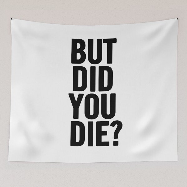 Item preview, But Did You Die? designed and sold by sergiovarela.