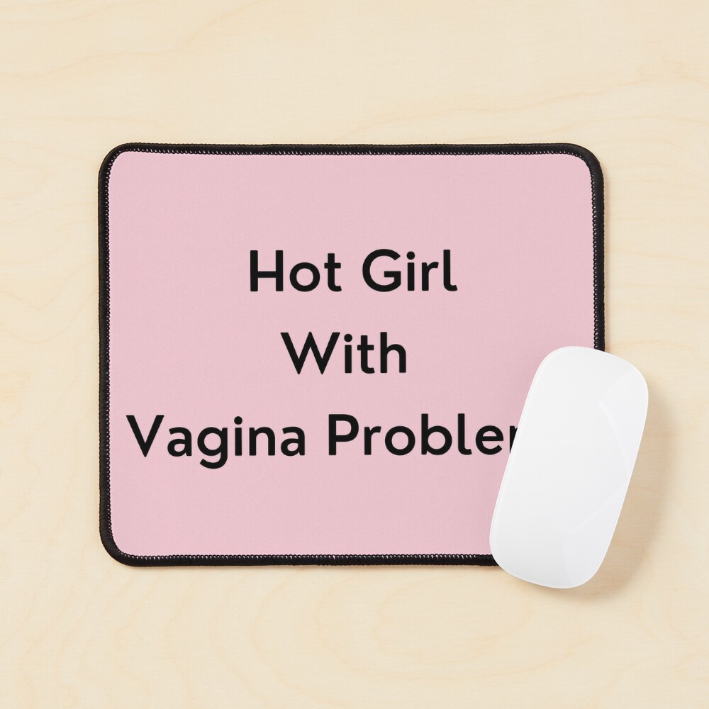 Hot Girl with Vagina Problems