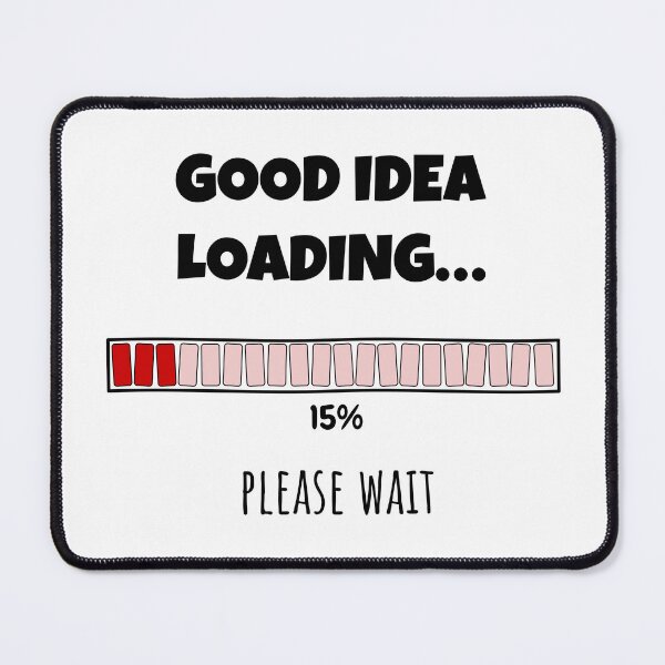 Item preview, Good Idea Loading... Please wait | Funny and witty loading bar text design designed and sold by ArtworkbyEmmy.