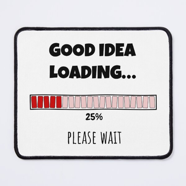 Item preview, Good Idea Loading... Please wait | Funny and witty loading bar text design designed and sold by ArtworkbyEmmy.