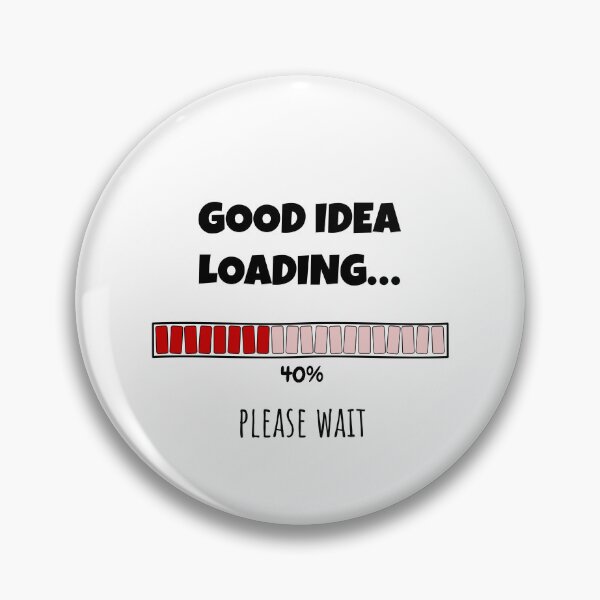 Item preview, Good Idea Loading... Please wait | Funny and witty loading bar text design designed and sold by ArtworkbyEmmy.