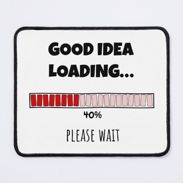 Item preview, Good Idea Loading... Please wait | Funny and witty loading bar text design designed and sold by ArtworkbyEmmy.