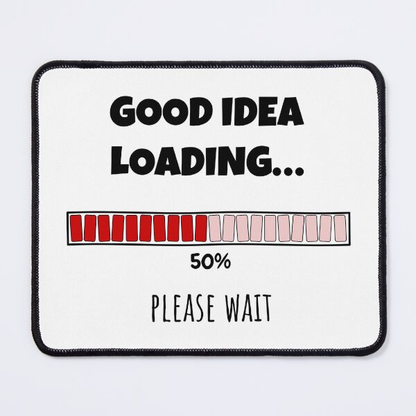 Item preview, Good Idea Loading... Please wait | Funny and witty loading bar text design designed and sold by ArtworkbyEmmy.
