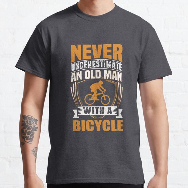 Never Underestimate An Old Man With A Bicycle Funny Classic T-Shirt