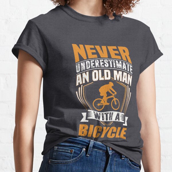 Never Underestimate An Old Man With A Bicycle Funny Classic T-Shirt