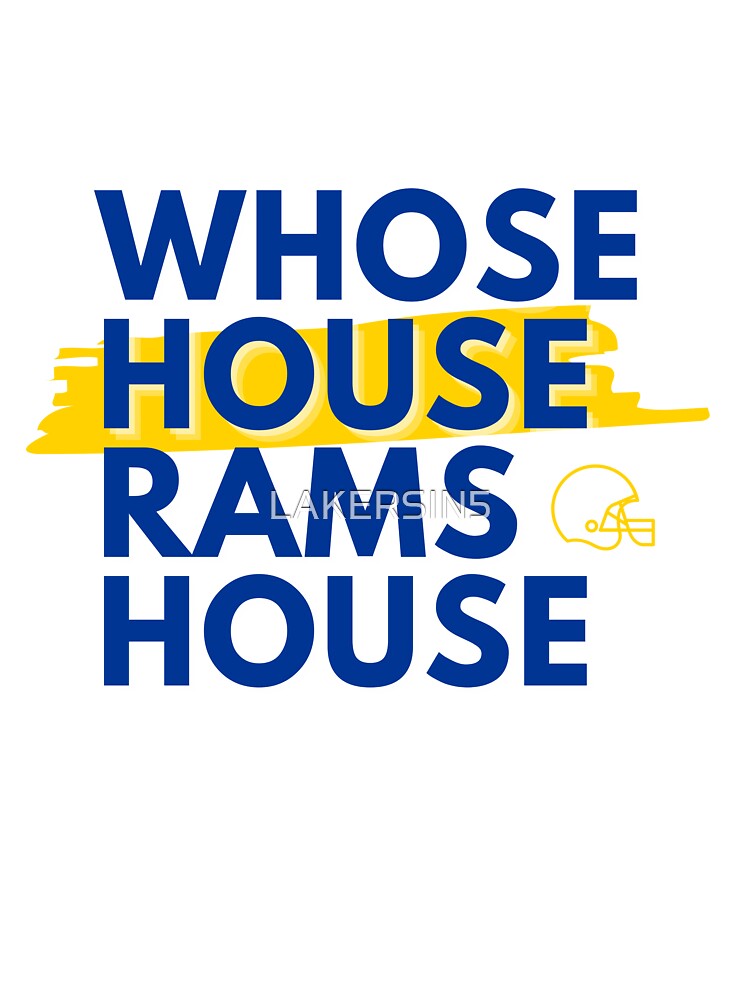 Whose House? Rams House