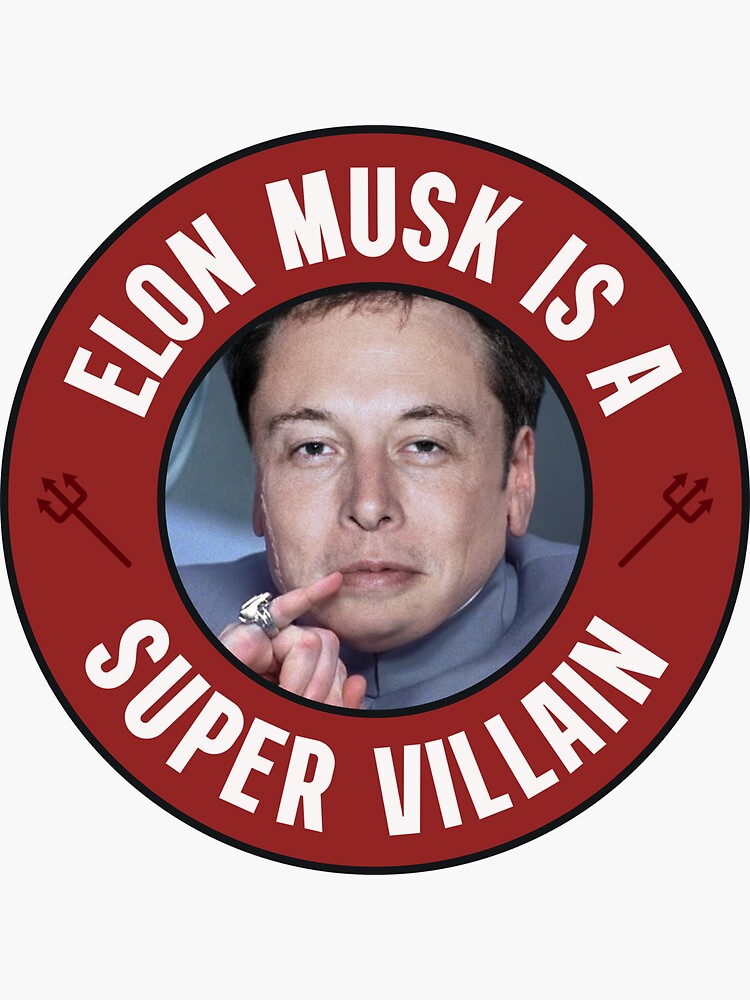 Elon Musk Is A Super Villain - Anti Billionaire" Sticker for Sale by  SSFootball | Redbubble