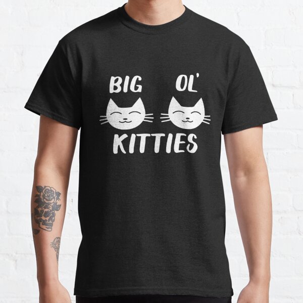 Big ol kitties discount shirt