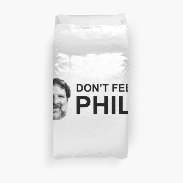 Do not feed phil! Duvet Cover