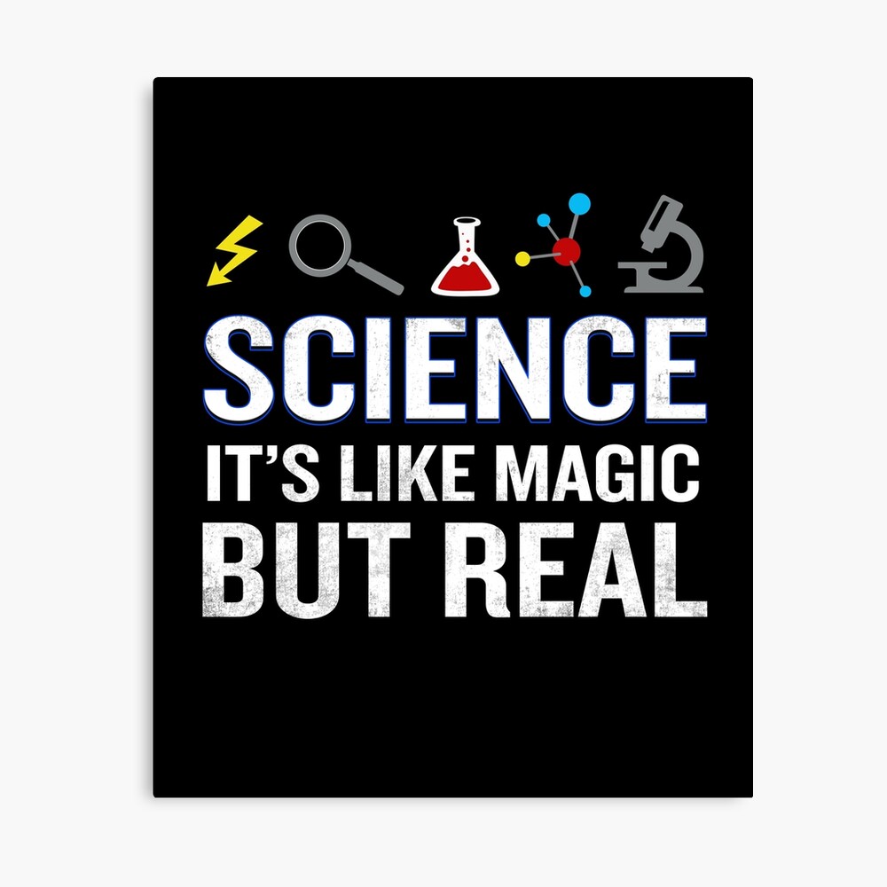 Science It's Like Magic But Real Funny Quote Nerd Science It's Like Magic But Real Funny Quote Nerd