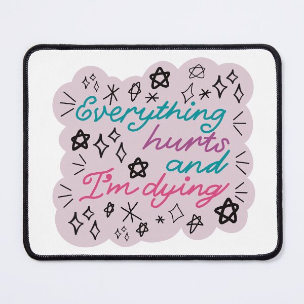 Item preview, Everything Hurts and I’m Dying designed and sold by lintastically.