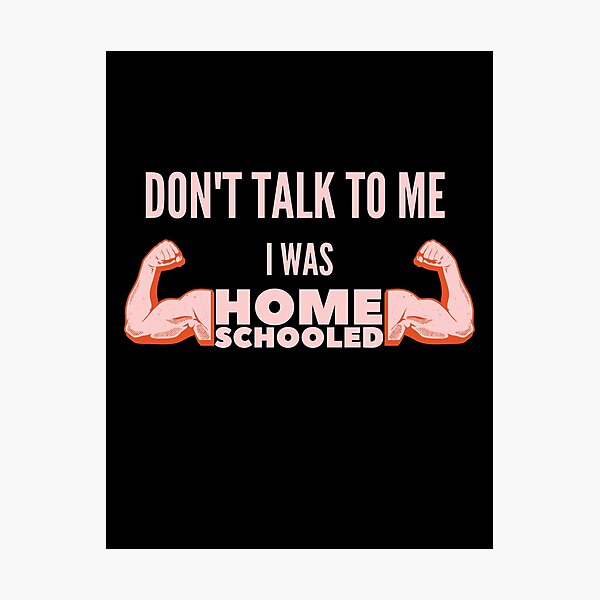 Item preview, don't talk to me i was homeschooled designed and sold by Awab-Store.