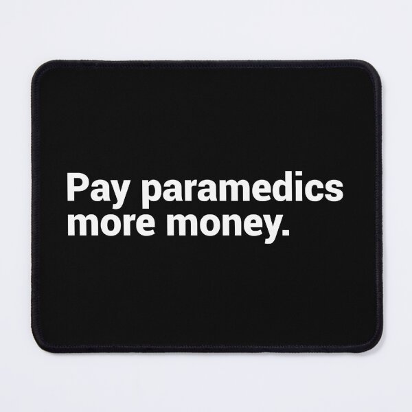 Item preview, Pay Paramedics More Money - Funny Paramedic designed and sold by T-shirt For You.