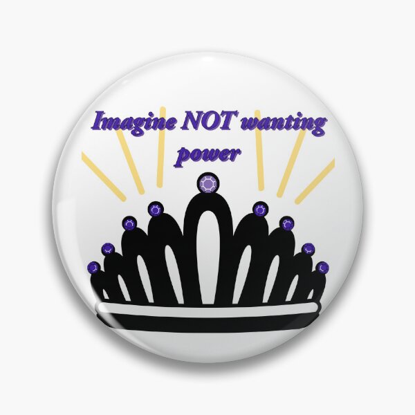 Item preview, Imagine NOT wanting power designed and sold by LimitlessChaos.