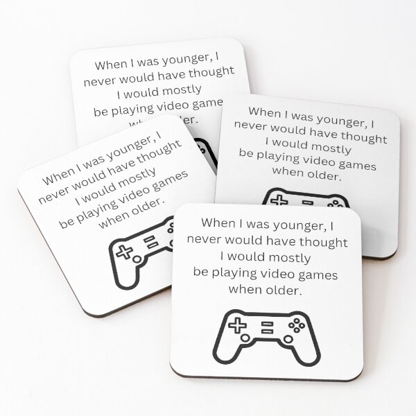 Item preview, When I was younger I never would have thought I would mostly be playing video games when older designed and sold by RemieJames.