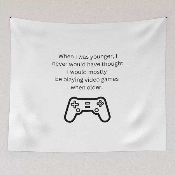 Item preview, When I was younger I never would have thought I would mostly be playing video games when older designed and sold by RemieJames.