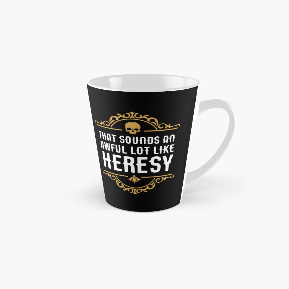 Awful Lot Like Heresy Funny Wargaming Meme Coffee Mug for Sale by  pixeptional