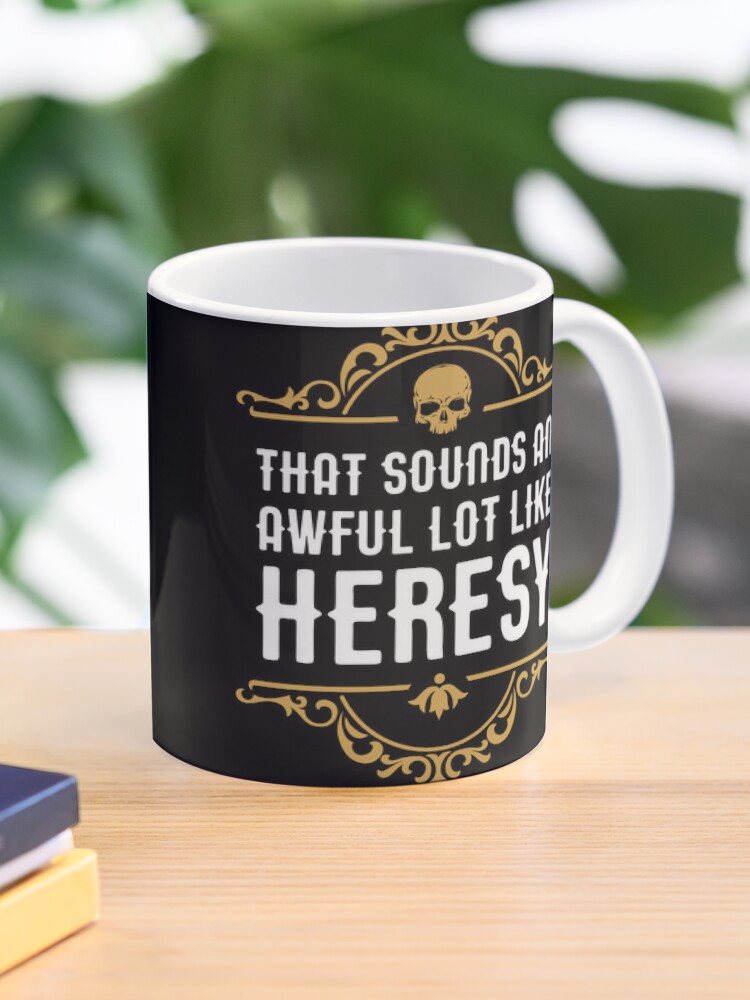 Awful Lot Like Heresy Funny Wargaming Meme | Coffee Mug