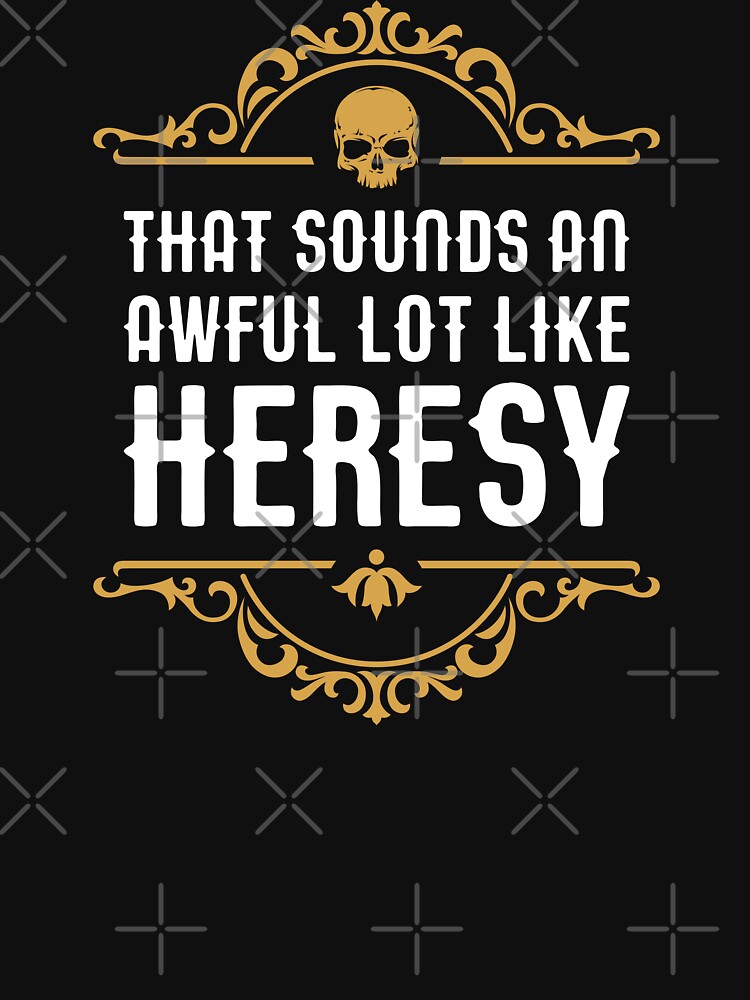 Thumbnail 7 of 7, Essential T-Shirt, Awful Lot Like Heresy Funny Wargaming Meme designed and sold by pixeptional.