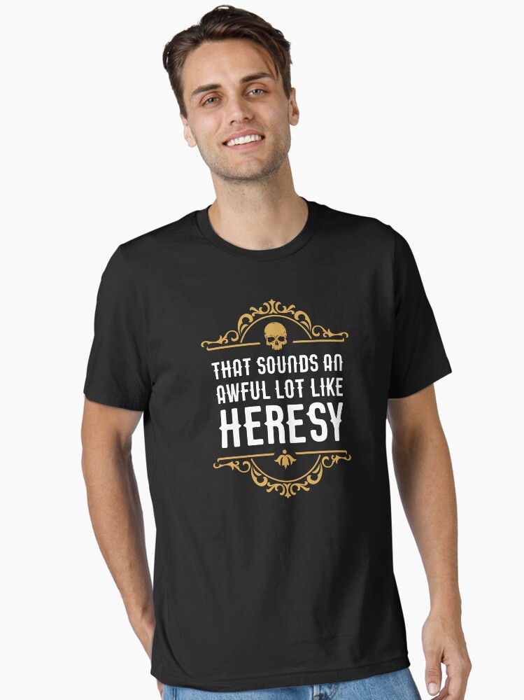 Thumbnail 1 of 7, Essential T-Shirt, Awful Lot Like Heresy Funny Wargaming Meme designed and sold by pixeptional.