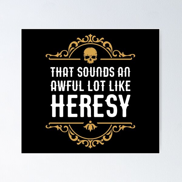 Item preview, Awful Lot Like Heresy Funny Wargaming Meme designed and sold by pixeptional.