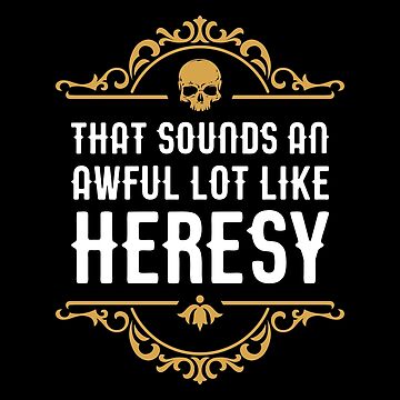 Artwork thumbnail, Awful Lot Like Heresy Funny Wargaming Meme by pixeptional