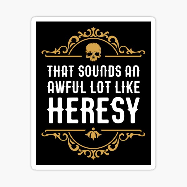 Item preview, Awful Lot Like Heresy Funny Wargaming Meme designed and sold by pixeptional.