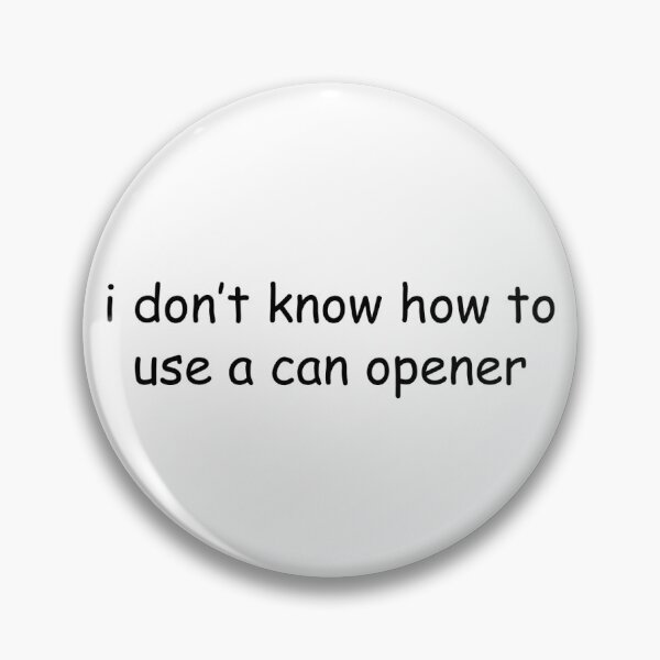 Item preview, can't use a can opener designed and sold by kitkaiya-pop.