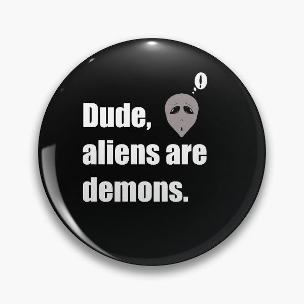 Item preview, Dude, aliens are demons. designed and sold by DMcK Designs.