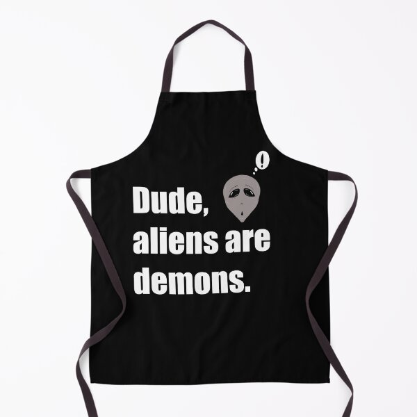 Item preview, Dude, aliens are demons. designed and sold by DMcK Designs.
