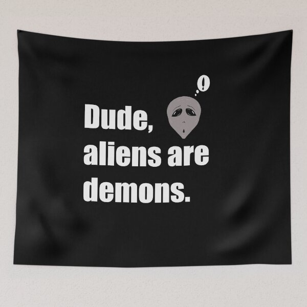 Item preview, Dude, aliens are demons. designed and sold by DMcK Designs.