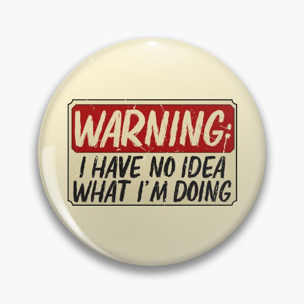 Item preview,  Warning : I Have No Idea What Im Doing designed and sold by Lyekakmer.
