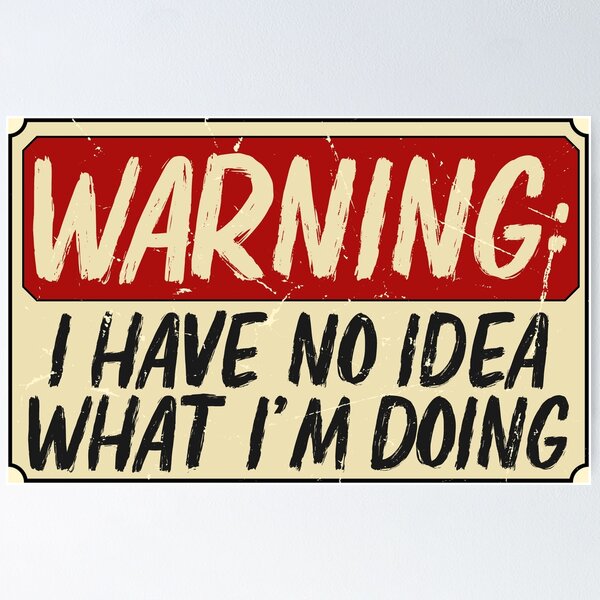 Item preview,  Warning : I Have No Idea What Im Doing designed and sold by Lyekakmer.