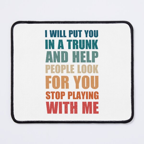 Item preview, i will put you in a trunk and help people look for you stop playing with me, vintage authentic cool tee designed and sold by Design_for_merch.